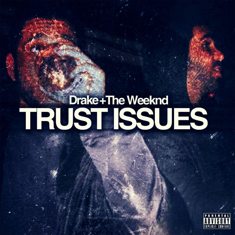 Drake & The Weeknd - Trust Issues