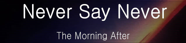 Never Say Never - The Morning After (banner)