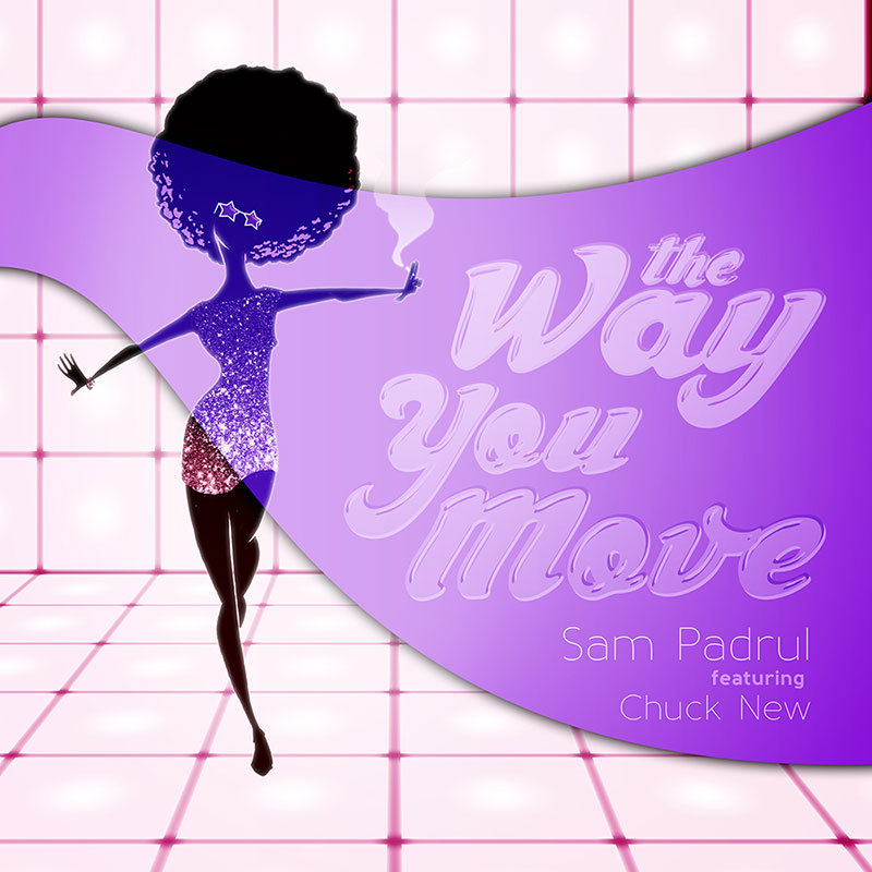 Sam Padrul feat. Chuck New - The Way You Move