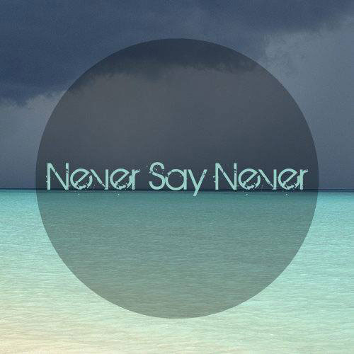 Never Say Never