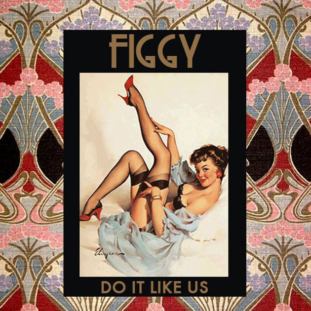 Figgy - Do It Like Us
