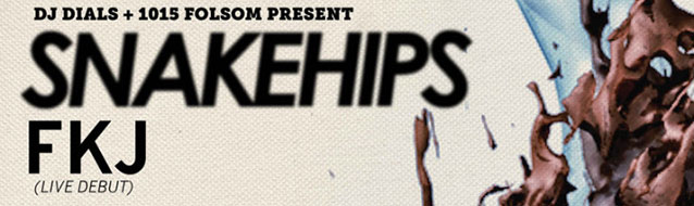 Snakehips & FKJ @ 1015 Folsom (banner)