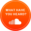 What Have You Heard? SoundCloud