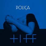 POLIÇA · Tiff (feat. Justin Vernon)