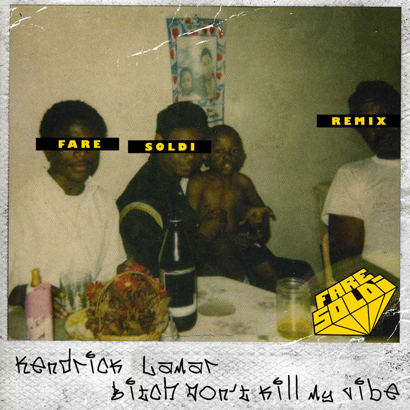Kendrick Lamar - Bitch Don't Kill My Vibe (Fare Soldi Disco Remix) (artwork)