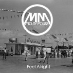 Mighty Mouse · Feel Alright