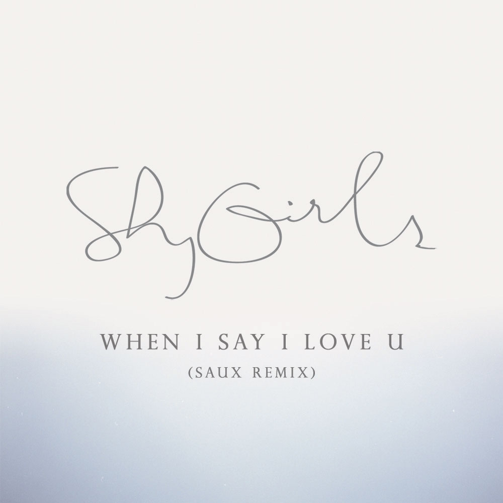 Shy Girls - When I Say I Love U (Saux Remix)