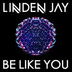Linden Jay · Be Like You